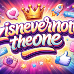 ZisNeverNotTheOne: Complete Guide to Meaning, Trends, and Online Popularity (2026 Edition)